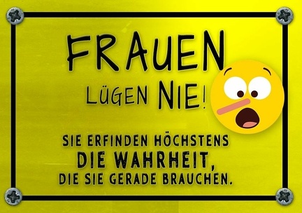 Frauen Lügen nie