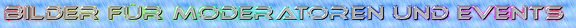 Bilder für Moderatoren und events